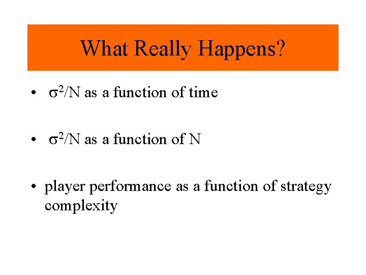 What Really Happens? • s 2/N as a function of time • s 2/N