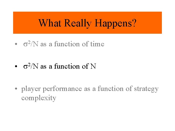 What Really Happens? • s 2/N as a function of time • s 2/N