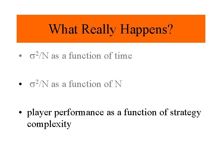 What Really Happens? • s 2/N as a function of time • s 2/N