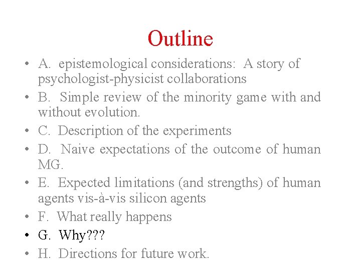 Outline • A. epistemological considerations: A story of psychologist-physicist collaborations • B. Simple review