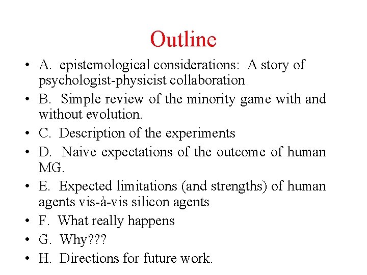 Outline • A. epistemological considerations: A story of psychologist-physicist collaboration • B. Simple review