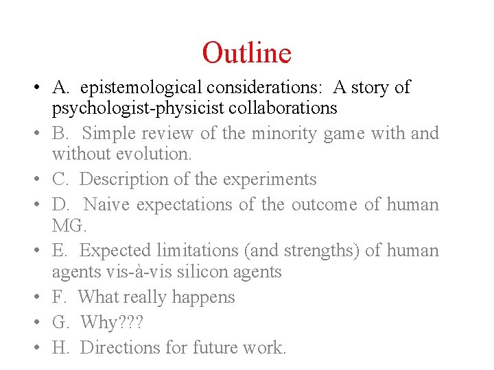 Outline • A. epistemological considerations: A story of psychologist-physicist collaborations • B. Simple review