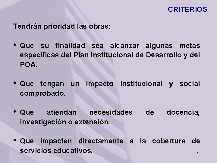 CRITERIOS Tendrán prioridad las obras: • Que su finalidad sea alcanzar algunas metas específicas