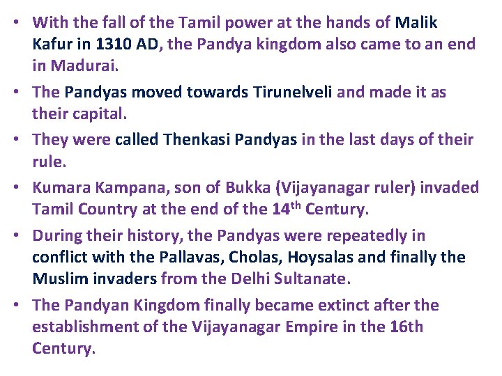 • With the fall of the Tamil power at the hands of Malik • With the fall of the Tamil power at the hands of Malik