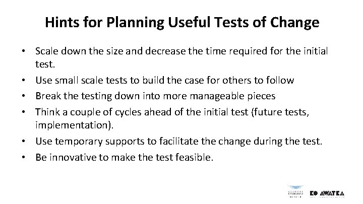 Hints for Planning Useful Tests of Change • Scale down the size and decrease