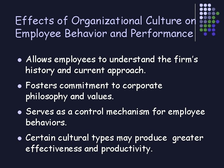 Effects of Organizational Culture on Employee Behavior and Performance l l Allows employees to