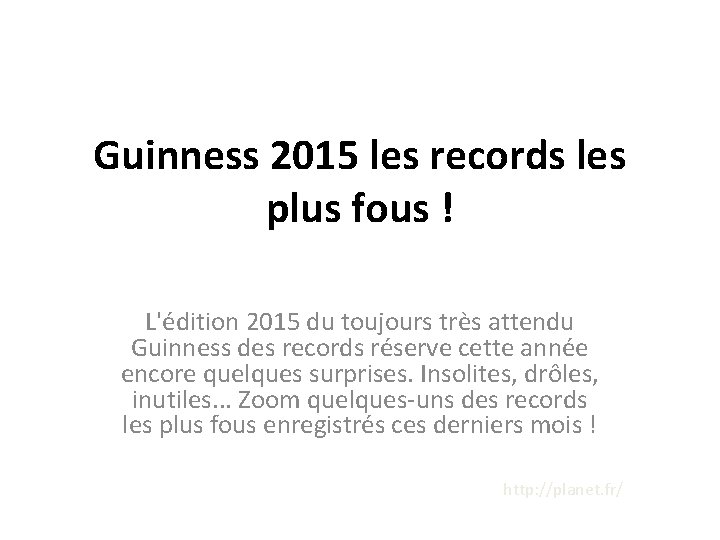 Guinness 2015 les records les plus fous ! L'édition 2015 du toujours très attendu