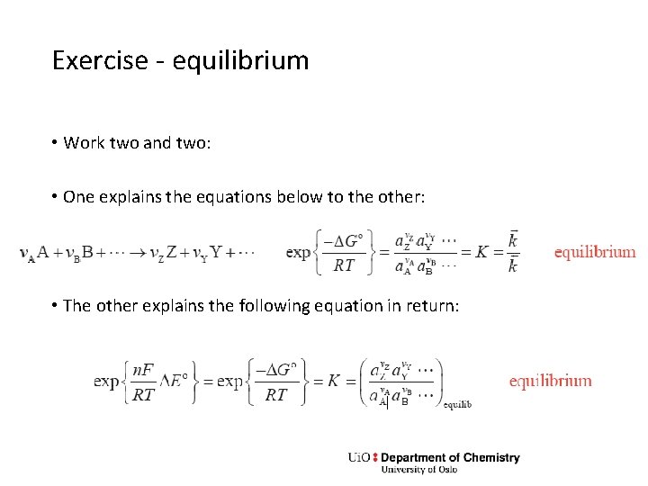 Exercise - equilibrium • Work two and two: • One explains the equations below
