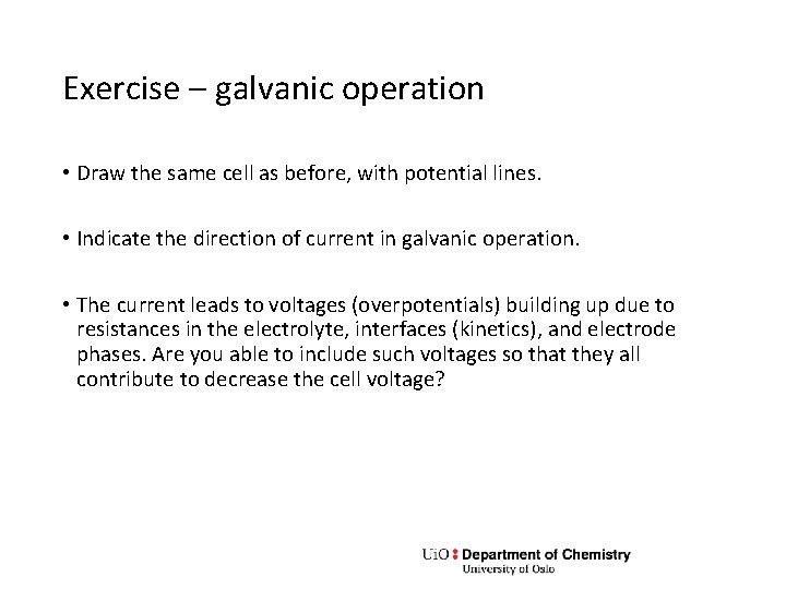 Exercise – galvanic operation • Draw the same cell as before, with potential lines.