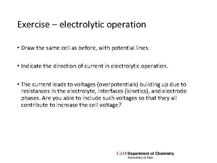 Exercise – electrolytic operation • Draw the same cell as before, with potential lines.