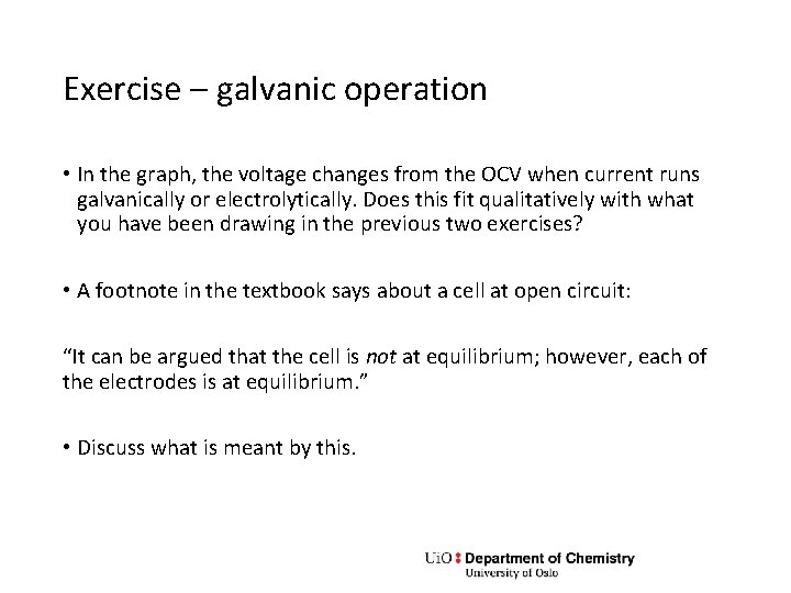 Exercise – galvanic operation • In the graph, the voltage changes from the OCV