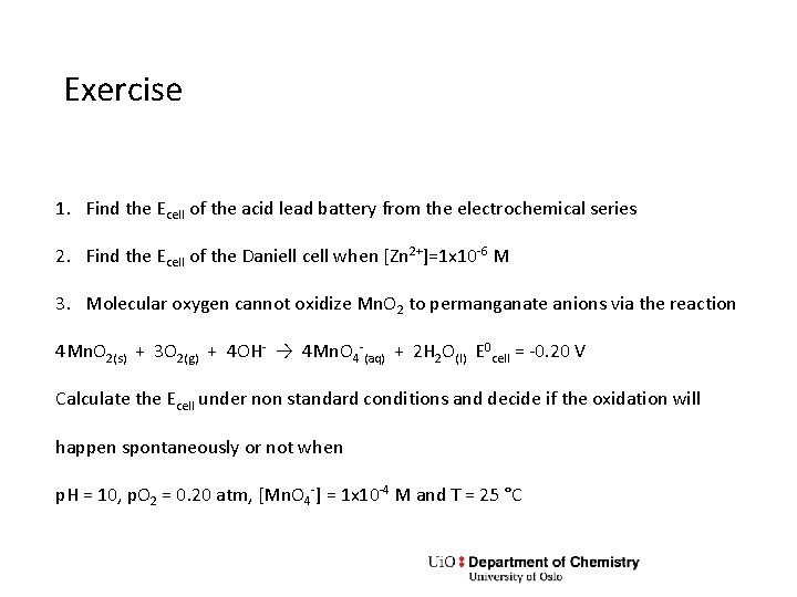 Exercise 1. Find the Ecell of the acid lead battery from the electrochemical series