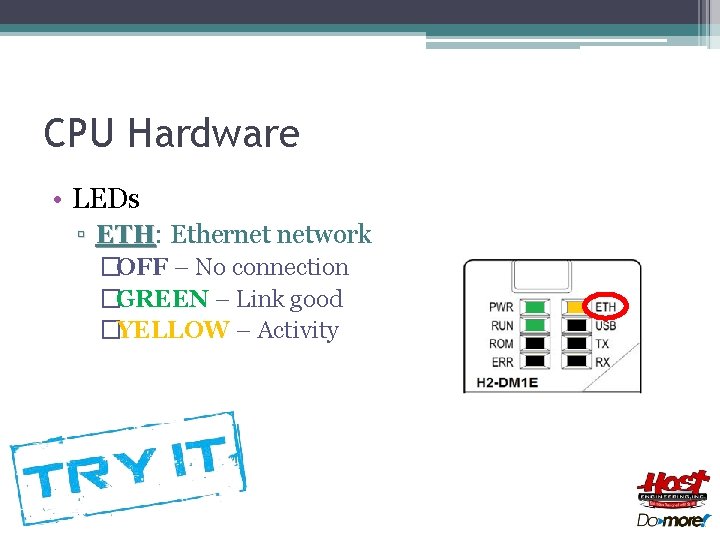CPU Hardware • LEDs ▫ ETH: ETH Ethernet network �OFF – No connection �GREEN