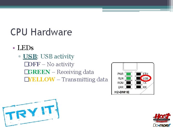 CPU Hardware • LEDs ▫ USB: USB activity �OFF – No activity �GREEN –