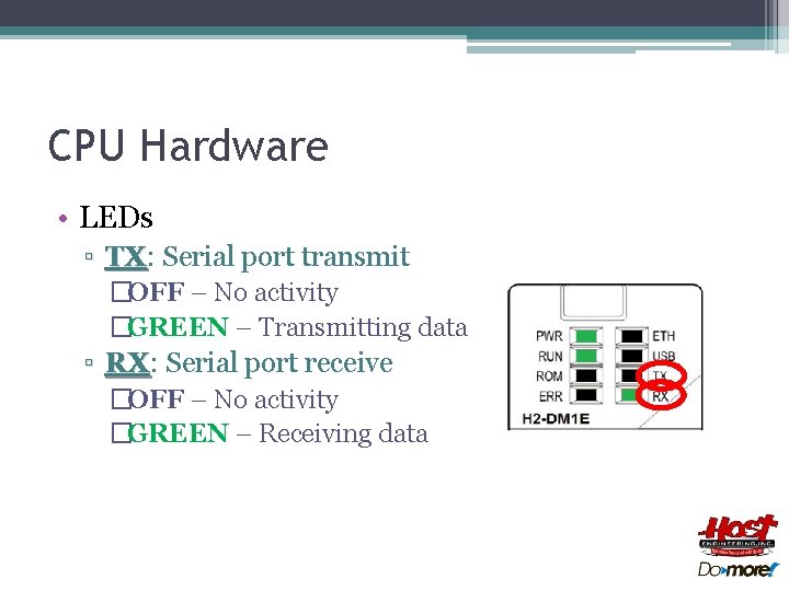 CPU Hardware • LEDs ▫ TX: TX Serial port transmit �OFF – No activity