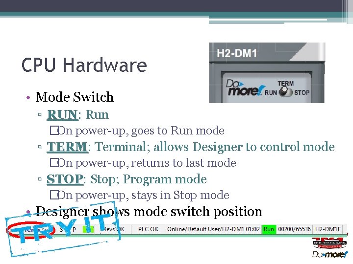 CPU Hardware • Mode Switch ▫ RUN: RUN Run �On power-up, goes to Run