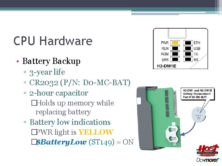 CPU Hardware • Battery Backup ▫ 3 -year life ▫ CR 2032 (P/N: D