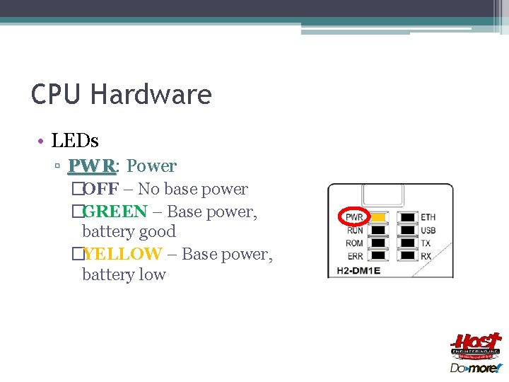 CPU Hardware • LEDs ▫ PWR: PWR Power �OFF – No base power �GREEN