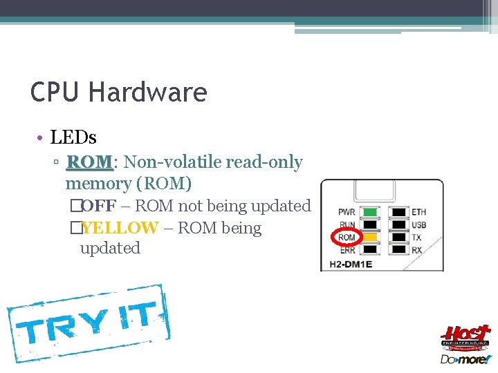 CPU Hardware • LEDs ▫ ROM: ROM Non-volatile read-only memory (ROM) �OFF – ROM