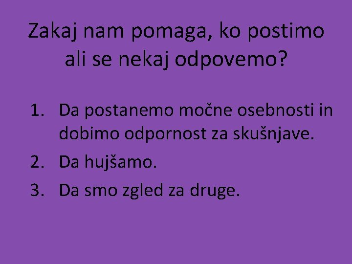 Zakaj nam pomaga, ko postimo ali se nekaj odpovemo? 1. Da postanemo močne osebnosti