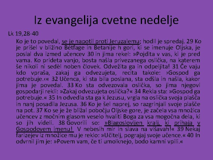 Iz evangelija cvetne nedelje Lk 19, 28 -40 Ko je to povedal, se je