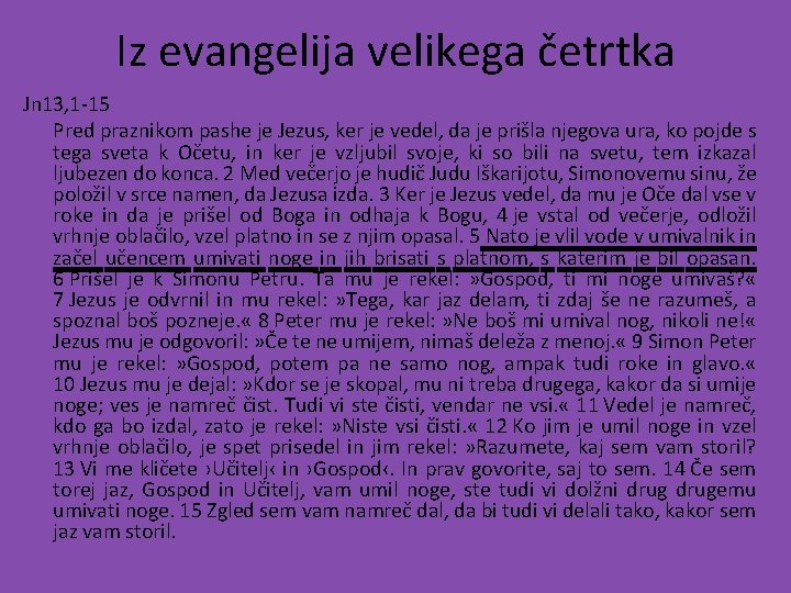 Iz evangelija velikega četrtka Jn 13, 1 -15 Pred praznikom pashe je Jezus, ker