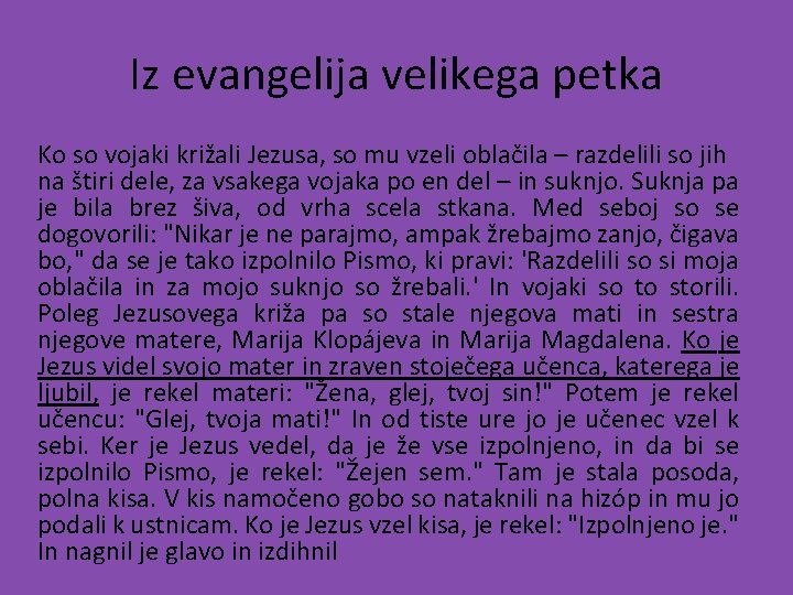 Iz evangelija velikega petka Ko so vojaki križali Jezusa, so mu vzeli oblačila –