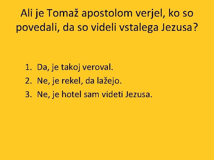 Ali je Tomaž apostolom verjel, ko so povedali, da so videli vstalega Jezusa? 1.