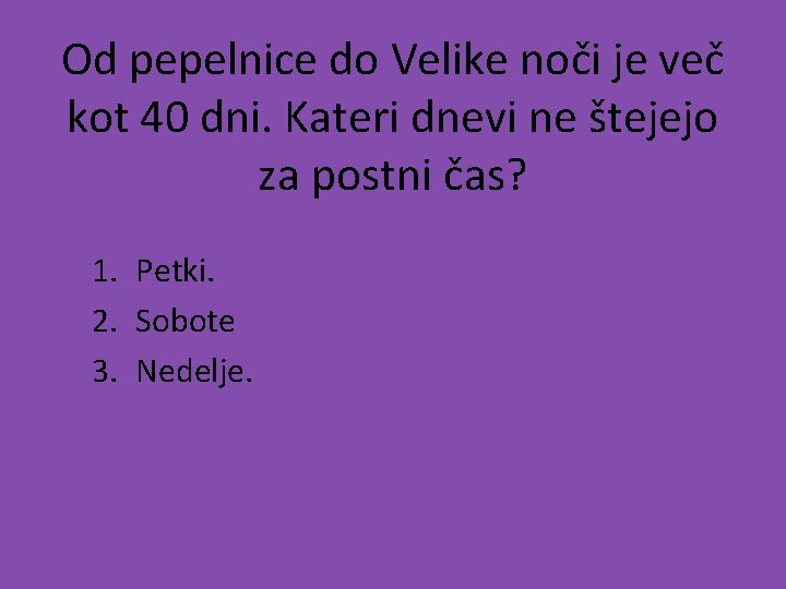 Od pepelnice do Velike noči je več kot 40 dni. Kateri dnevi ne štejejo