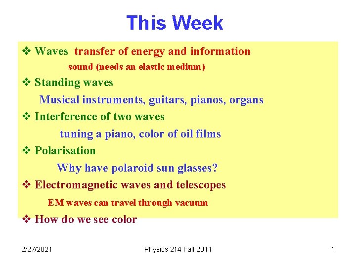 This Week v Waves transfer of energy and information sound (needs an elastic medium)