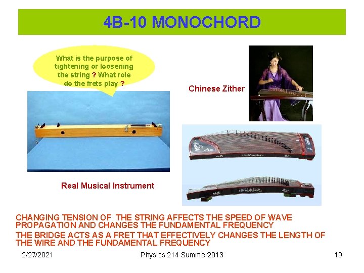 4 B-10 MONOCHORD What is the purpose of tightening or loosening the string ?