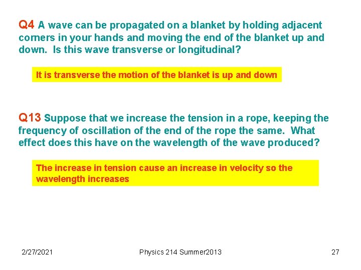 Q 4 A wave can be propagated on a blanket by holding adjacent corners