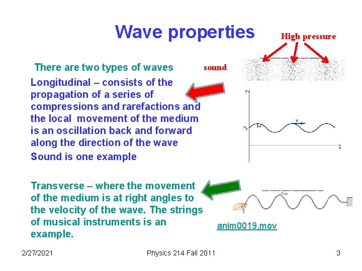 Wave properties High pressure sound There are two types of waves Longitudinal – consists