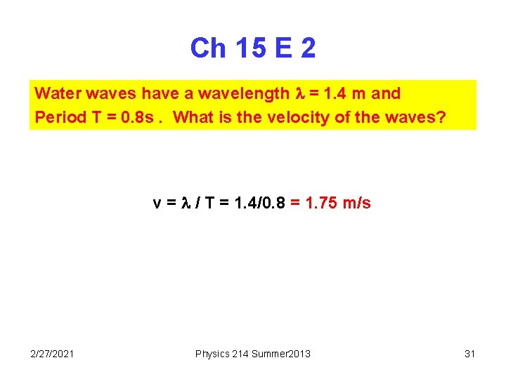 Ch 15 E 2 Water waves have a wavelength = 1. 4 m and