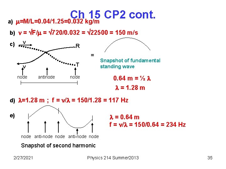 Ch 15 CP 2 cont. a) =M/L=0. 04/1. 25=0. 032 kg/m b) = F/