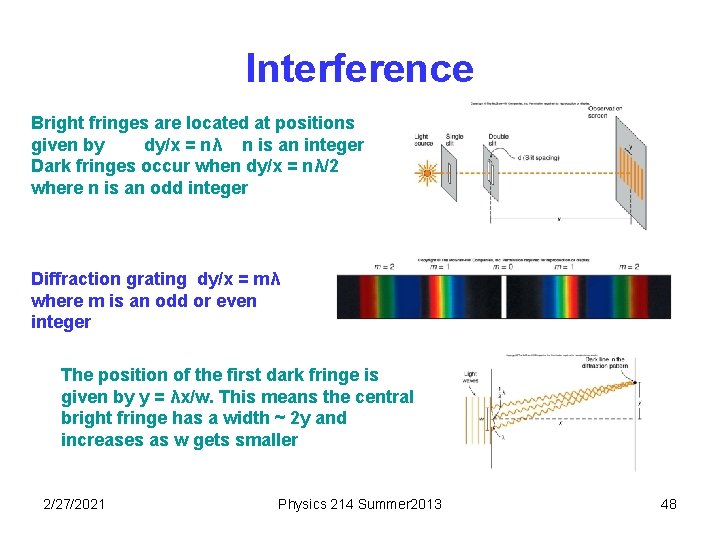 Interference Bright fringes are located at positions given by dy/x = nλ n is