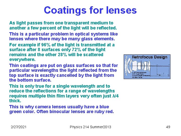 Coatings for lenses As light passes from one transparent medium to another a few