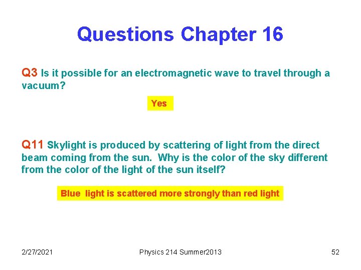 Questions Chapter 16 Q 3 Is it possible for an electromagnetic wave to travel