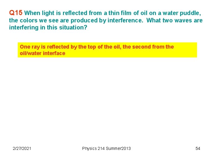 Q 15 When light is reflected from a thin film of oil on a