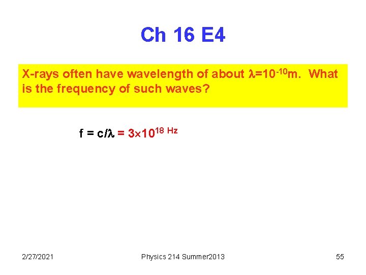 Ch 16 E 4 X-rays often have wavelength of about =10 -10 m. What