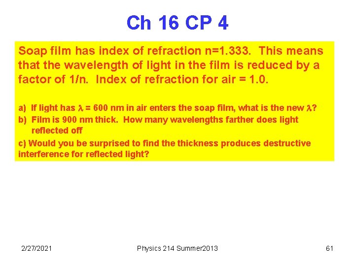 Ch 16 CP 4 Soap film has index of refraction n=1. 333. This means