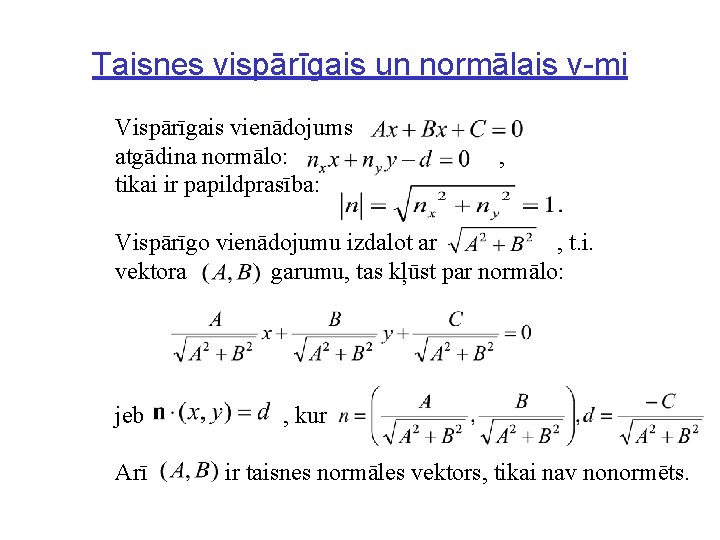 Taisnes vispārīgais un normālais v-mi Vispārīgais vienādojums atgādina normālo: tikai ir papildprasība: , Vispārīgo