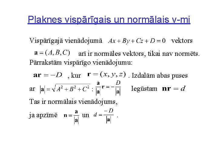 Plaknes vispārīgais un normālais v-mi Vispārīgajā vienādojumā vektors arī ir normāles vektors, tikai nav