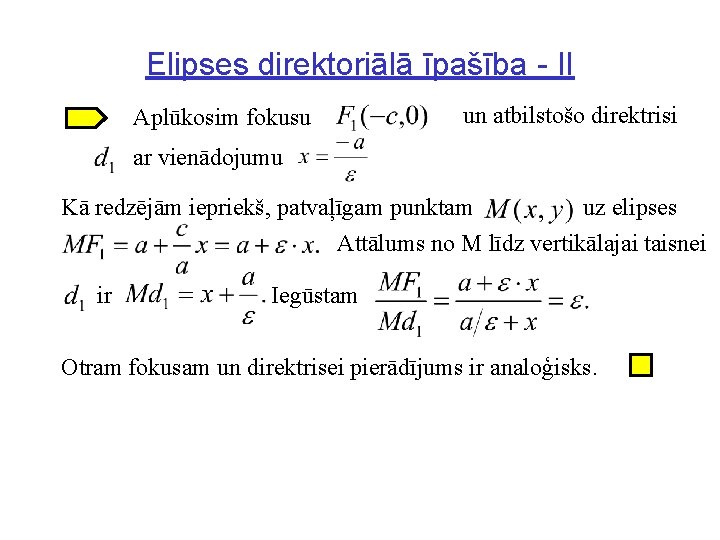 Elipses direktoriālā īpašība - II Aplūkosim fokusu un atbilstošo direktrisi ar vienādojumu Kā redzējām