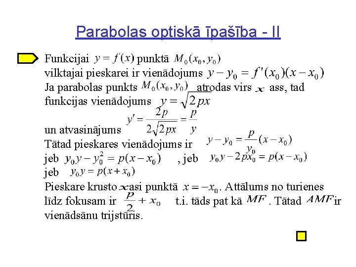 Parabolas optiskā īpašība - II Funkcijai punktā vilktajai pieskarei ir vienādojums Ja parabolas punkts