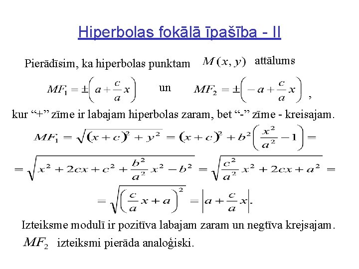 Hiperbolas fokālā īpašība - II Pierādīsim, ka hiperbolas punktam un attālums , kur “+”