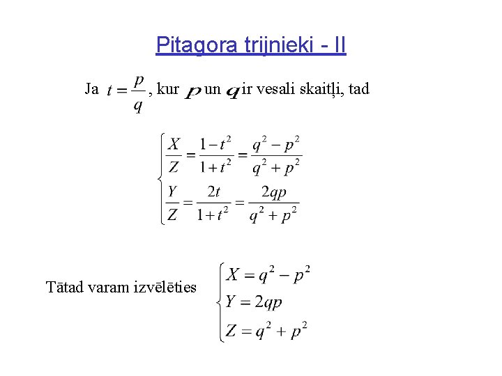 Pitagora trijnieki - II Ja , kur Tātad varam izvēlēties un ir vesali skaitļi,
