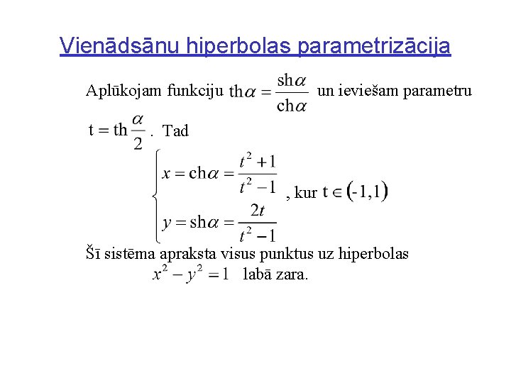 Vienādsānu hiperbolas parametrizācija Aplūkojam funkciju un ieviešam parametru . Tad , kur Šī sistēma