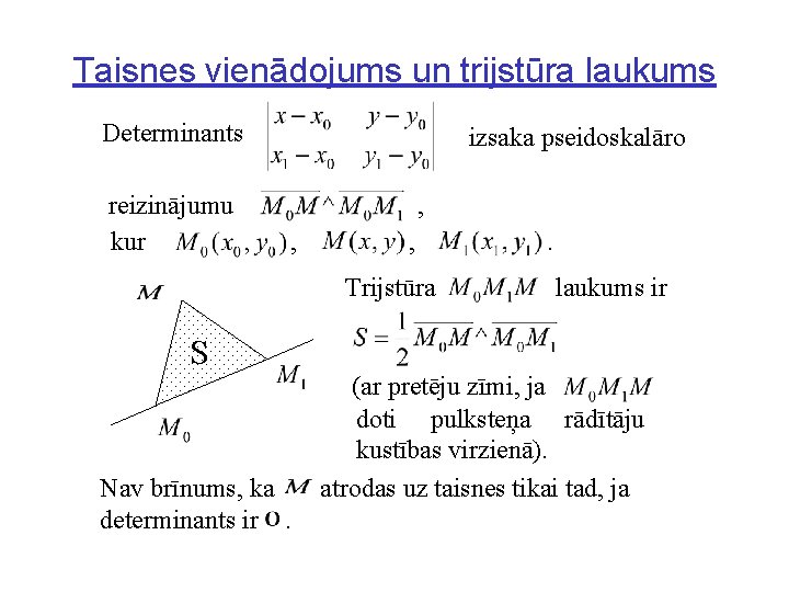 Taisnes vienādojums un trijstūra laukums Determinants reizinājumu kur izsaka pseidoskalāro , , , Trijstūra