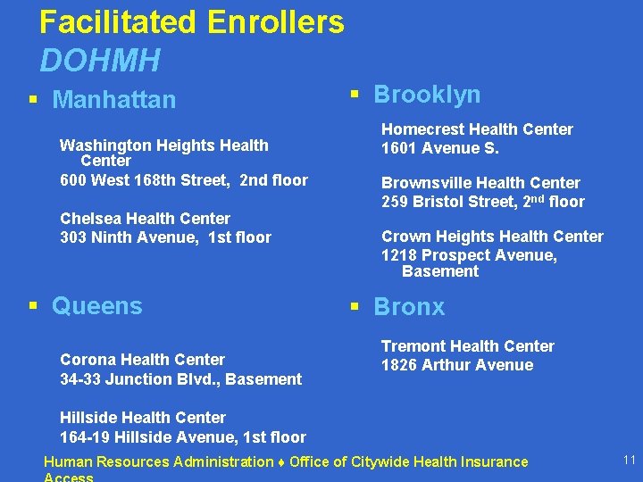 Facilitated Enrollers DOHMH § Manhattan Washington Heights Health Center 600 West 168 th Street, Facilitated Enrollers DOHMH § Manhattan Washington Heights Health Center 600 West 168 th Street,